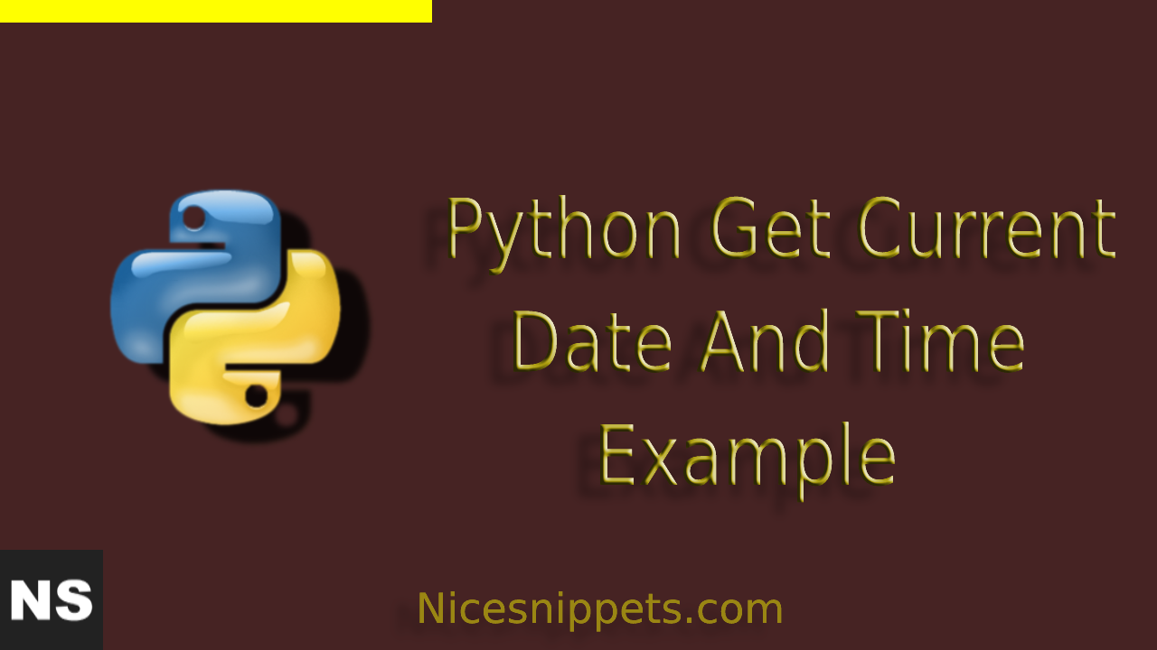 Python Get Current Date And Time Example